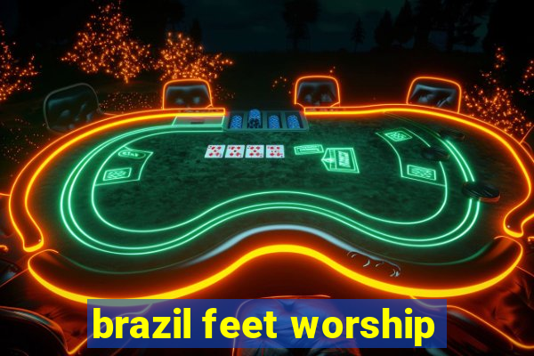 brazil feet worship